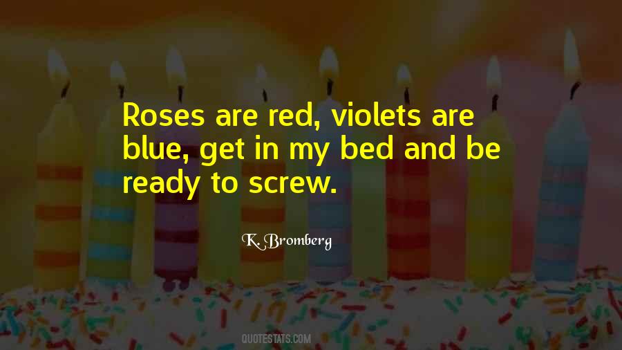 Quotes About Roses Are Red Violets Are Blue #1243165