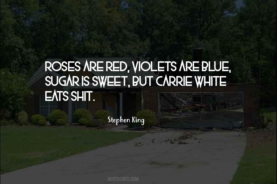 Quotes About Roses Are Red Violets Are Blue #150546