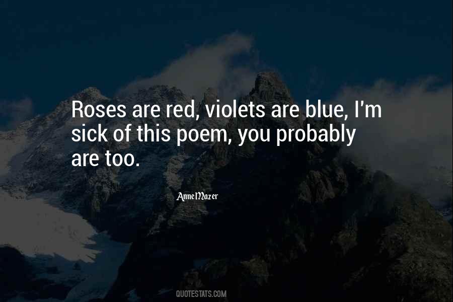Quotes About Roses Are Red Violets Are Blue #42204