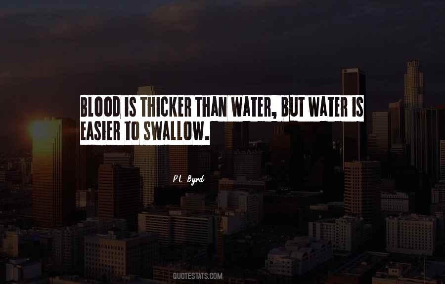 Blood Is Thicker Than Water But Quotes #1528186