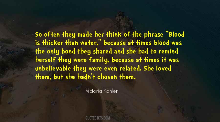 Blood Is Thicker Than Water But Quotes #1585513