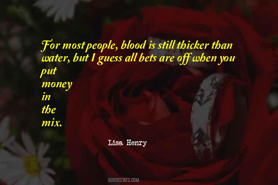 Blood Is Thicker Than Water But Quotes #160385