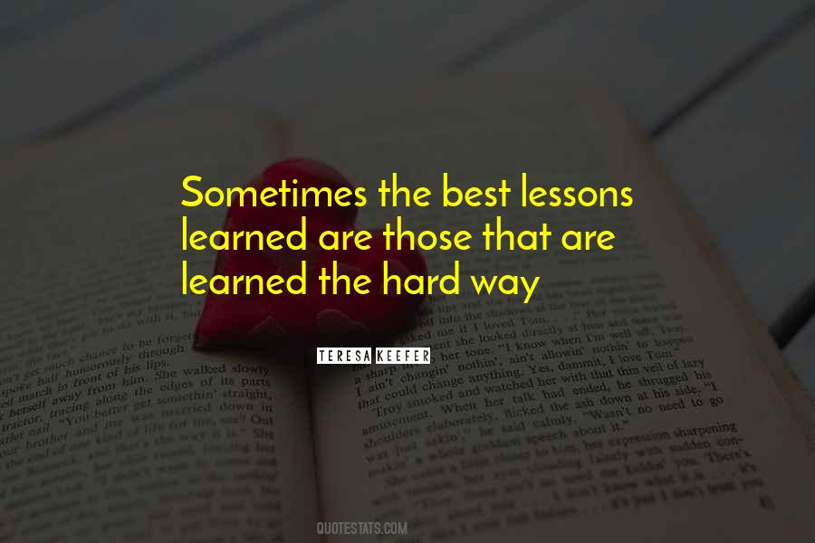 Quotes About Lessons Learned The Hard Way #1102003