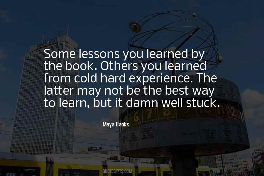 Quotes About Lessons Learned The Hard Way #1666196