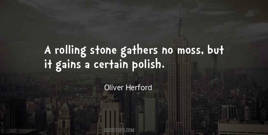 Quotes About A Rolling Stone Gathers No Moss #1029673