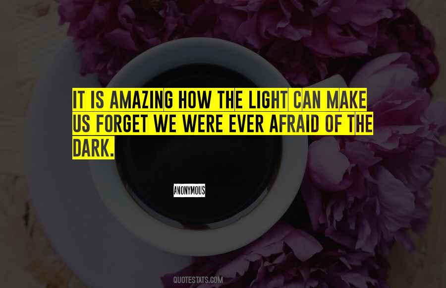 Quotes About Afraid Of The Light #1252264