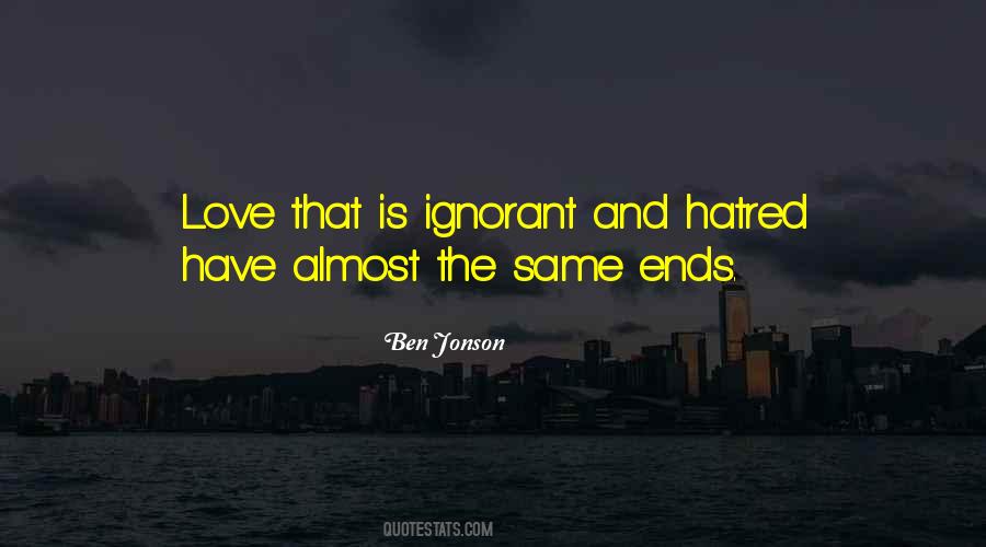 Quotes About Ignorant Love #64217