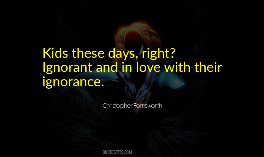 Quotes About Ignorant Love #650489