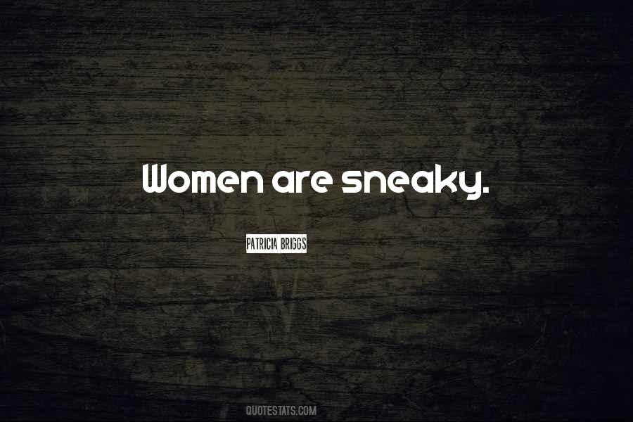 Sneaky Women Quotes #483072