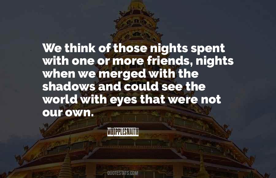 Friends With The World Quotes #1137436