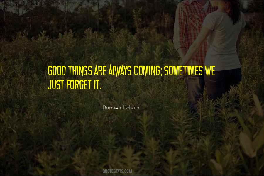 Quotes About Something Good Coming #147796