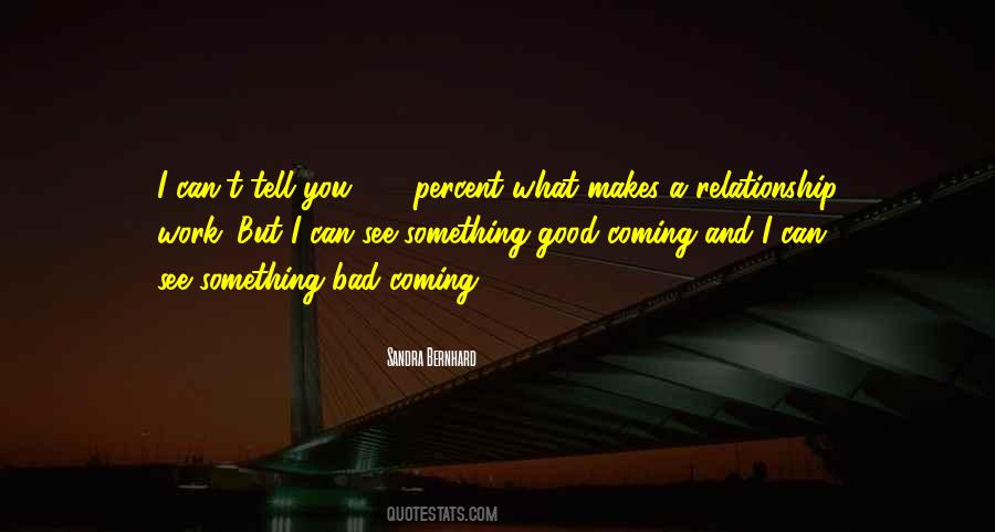 Quotes About Something Good Coming #766556