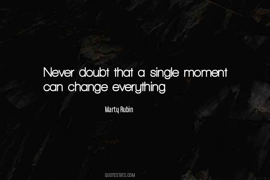 Everything Changes In A Moment Quotes #1447744