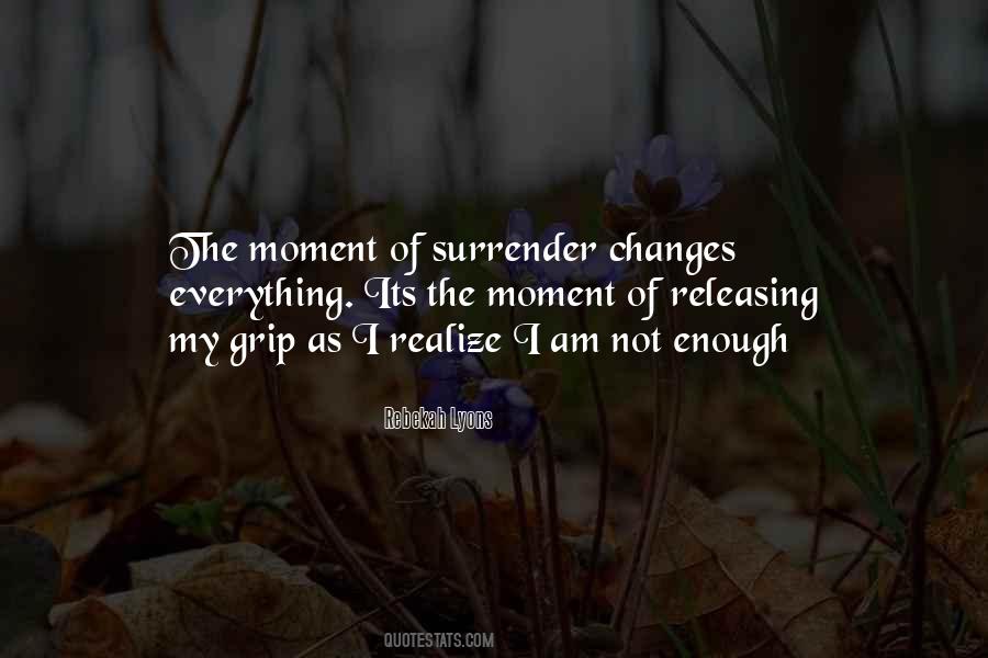 Everything Changes In A Moment Quotes #917420