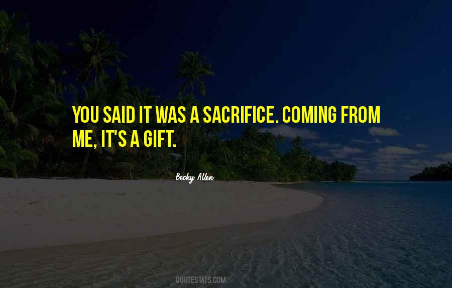 Quotes About Selflessness And Sacrifice #1323650