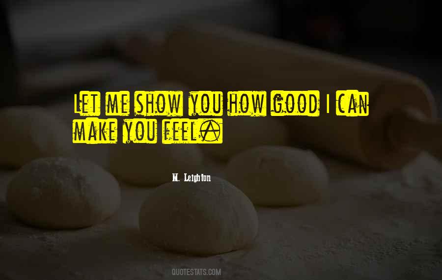 Quotes About How You Make Me Feel #1389765