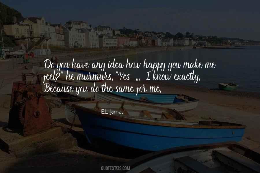 Quotes About How You Make Me Feel #397300
