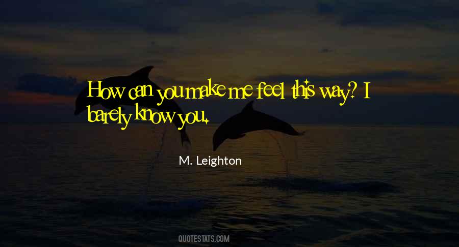 Quotes About How You Make Me Feel #855017