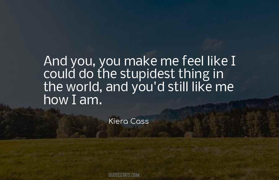 Quotes About How You Make Me Feel #86082