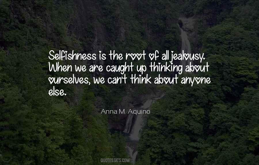 Quotes About Selfishness And Jealousy #948371