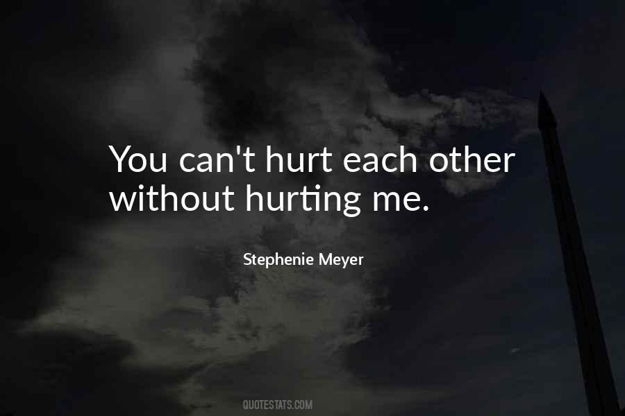 Quotes About Hurting Each Other #1420687