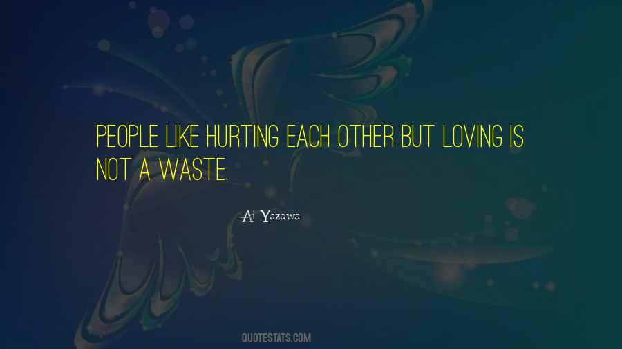 Quotes About Hurting Each Other #701040