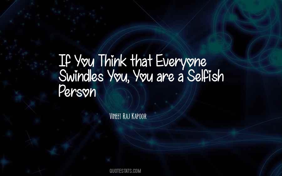 Quotes About Selfish Person #277914