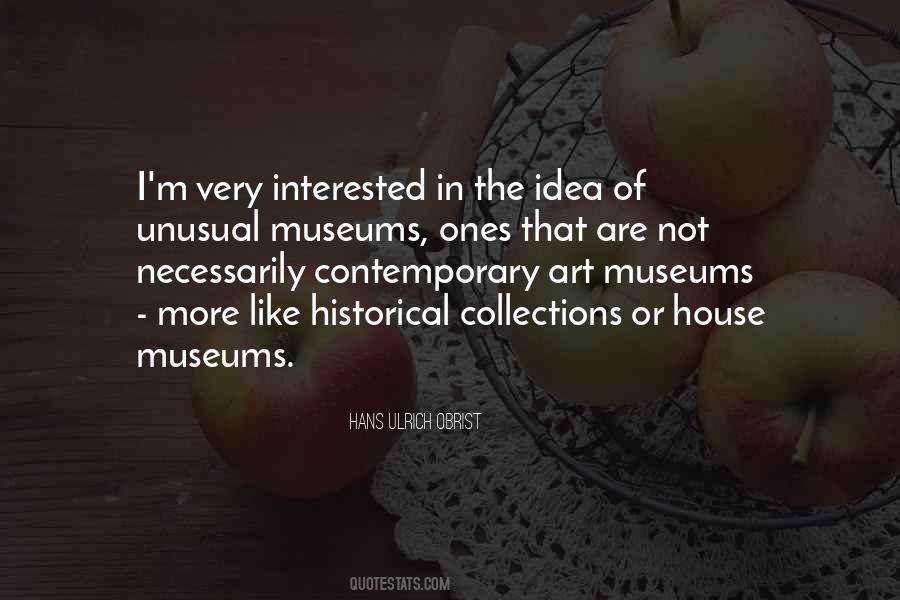 Quotes About Historical Museums #1466085