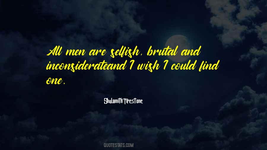 Quotes About Selfish Men #1848822