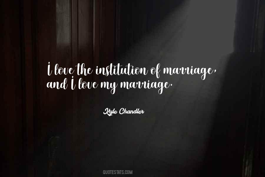 Quotes About Institution Of Marriage #33065