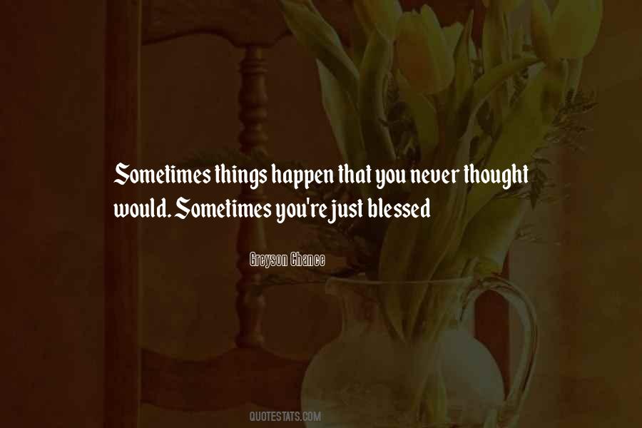 Quotes About Things You Never Thought Would Happen #1239315