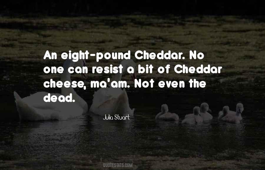 Quotes About Cheddar Cheese #1849550