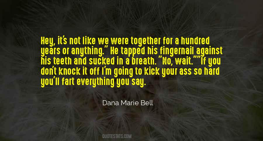 Dana Marie Quotes #1518555