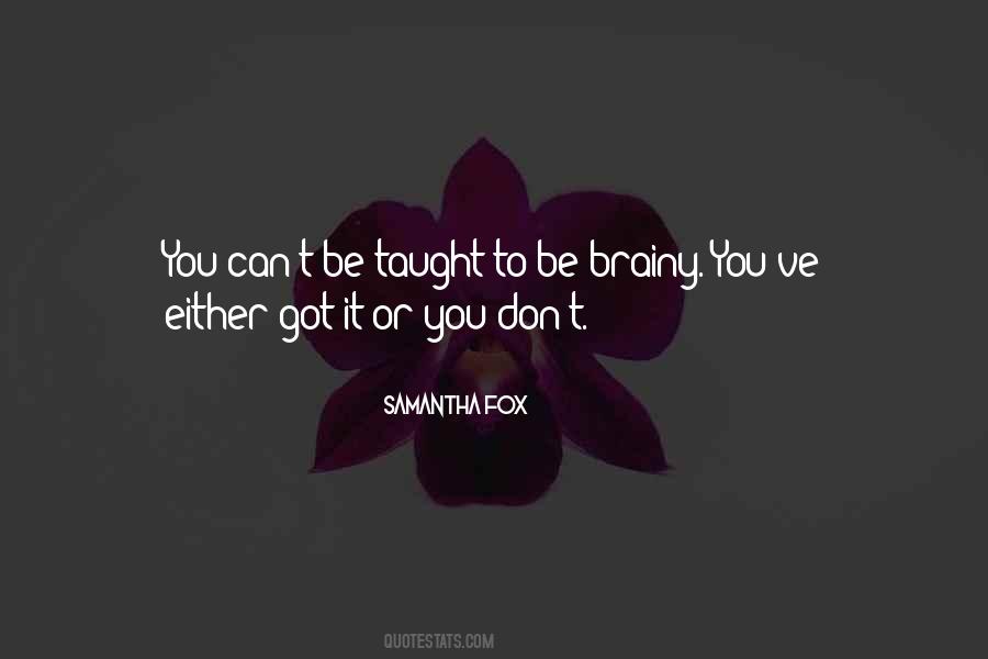 Quotes About Brainy #1442730
