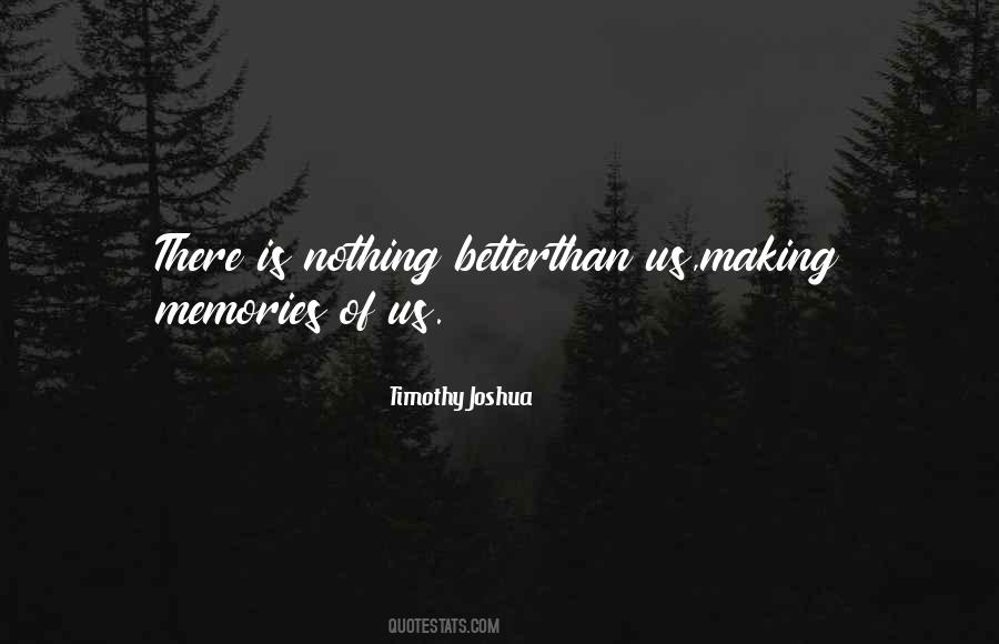 Quotes About Making Memories #1525114