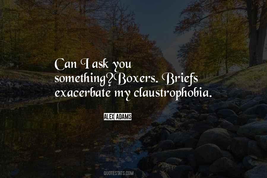 Quotes About Claustrophobia #298369