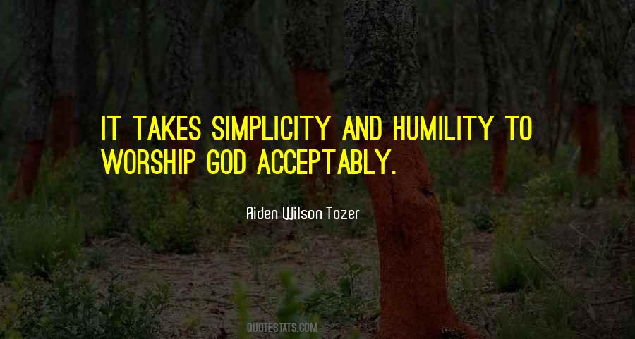 Quotes About Simplicity And Humility #807097