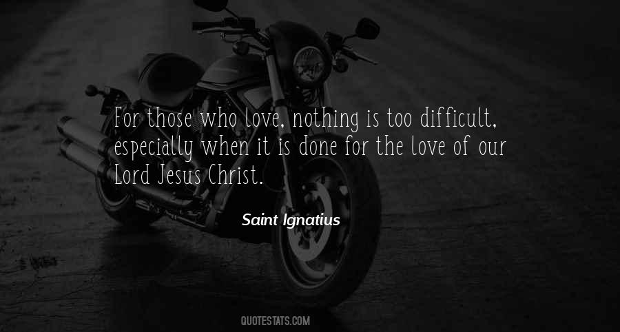 Quotes About St. Ignatius #475171