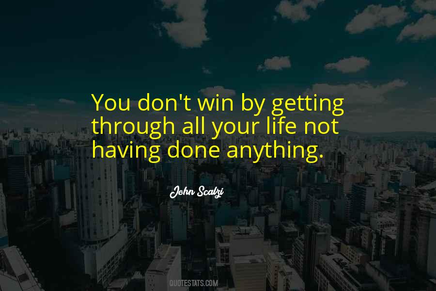 Quotes About Getting Through Life #1142966