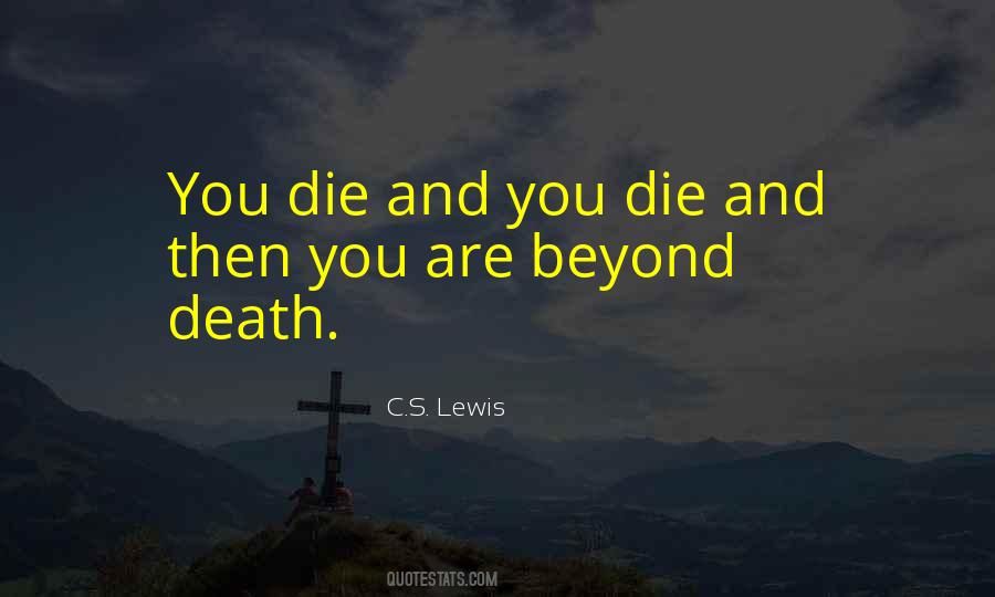 Beyond Death Quotes #554507