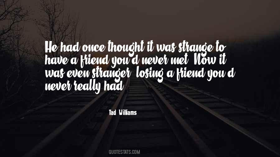 Quotes About Strange Friends #214590