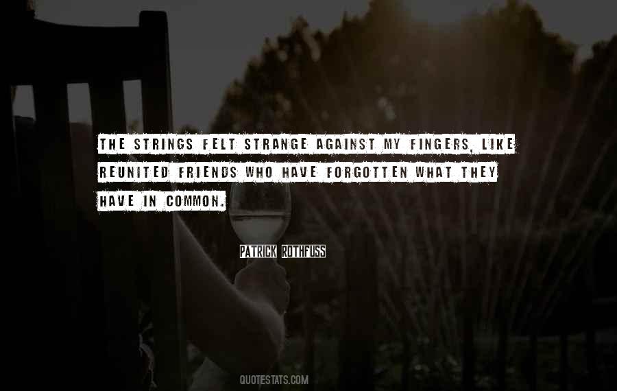 Quotes About Strange Friends #680096 Quotes About Strange Friends #680096