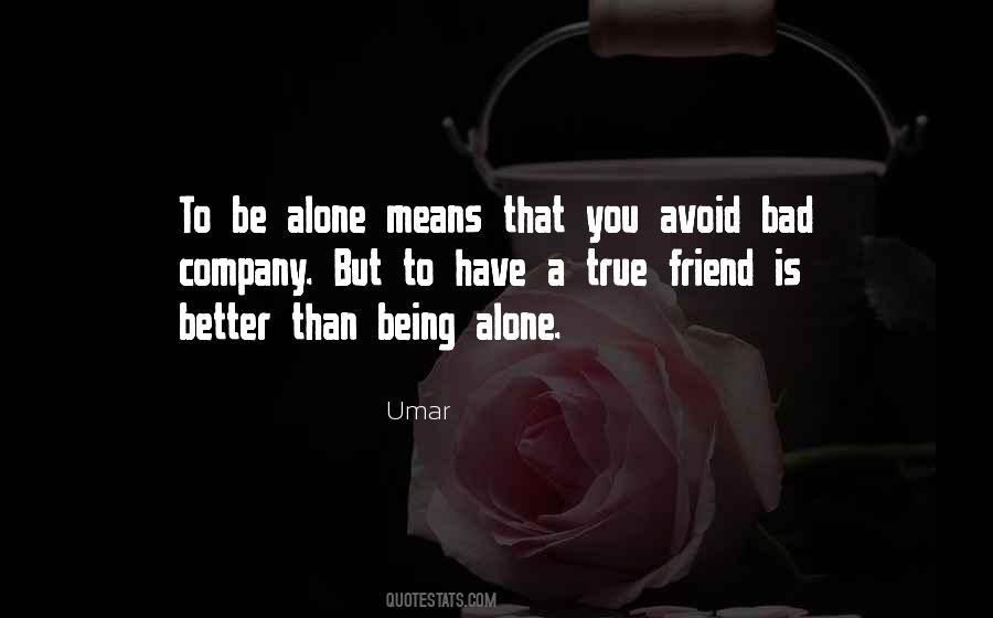 Quotes About Better To Be Alone #108142