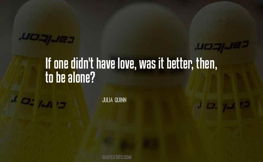 Quotes About Better To Be Alone #703364