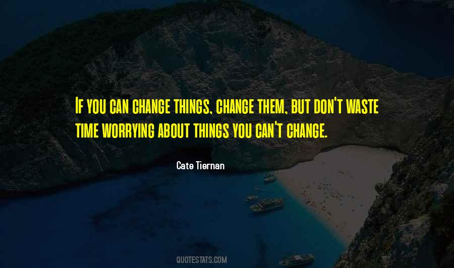 Quotes About Worrying About Things You Can't Change #1403638