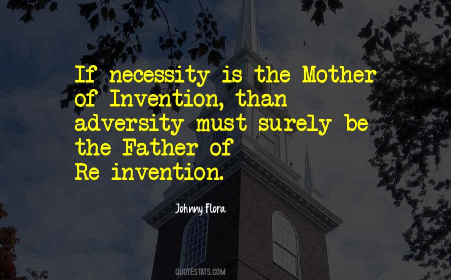 Quotes About Necessity Is The Mother Of Invention #1418472