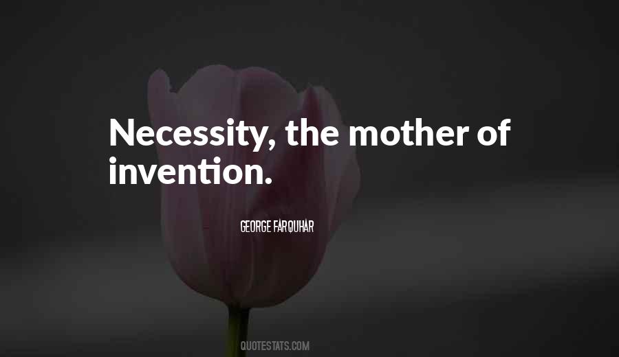 Quotes About Necessity Is The Mother Of Invention #1435179