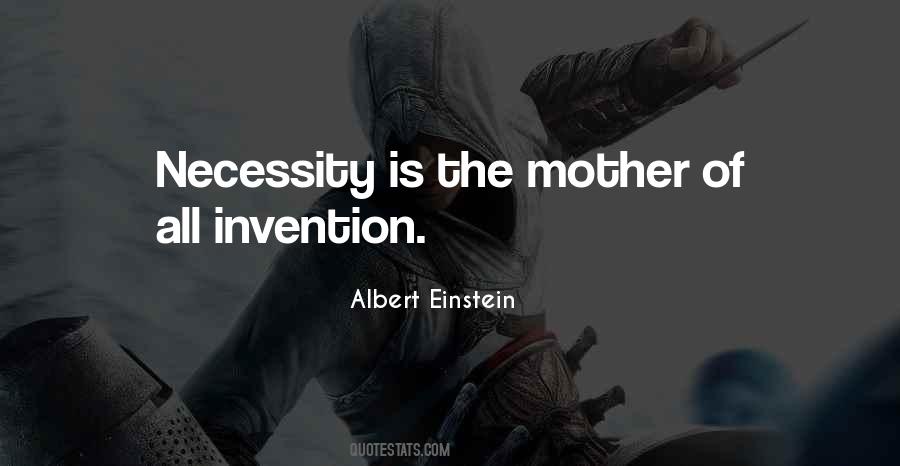 Quotes About Necessity Is The Mother Of Invention #313185