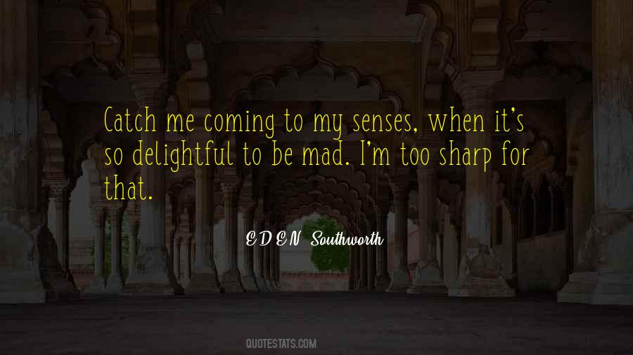 Quotes About Coming To Your Senses #1290603