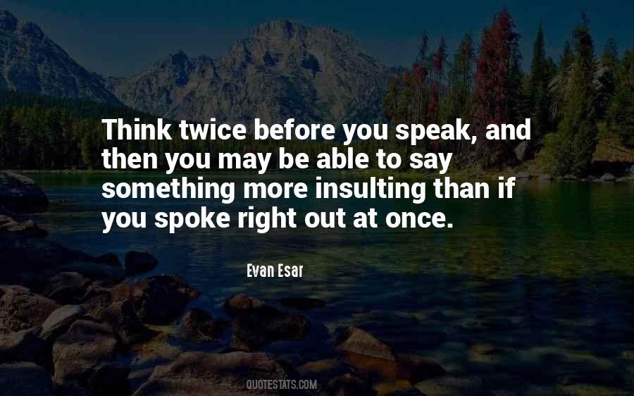 Quotes About Think Before You Speak #1077861